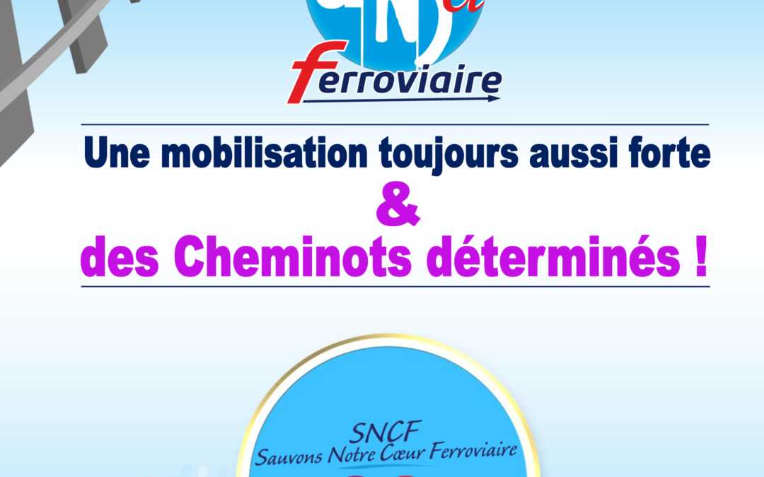 Une mobilisation toujours aussi forte & des cheminots déterminés !